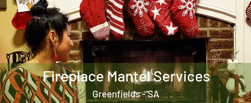 Fireplace Mantel Services Greenfields - SA