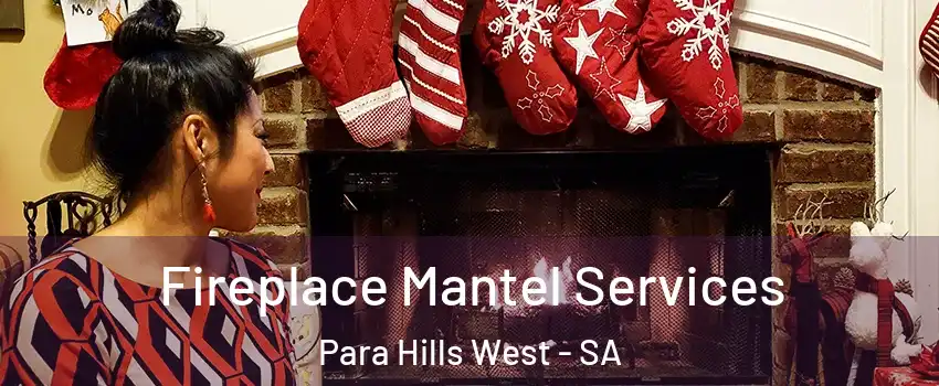 Fireplace Mantel Services Para Hills West - SA