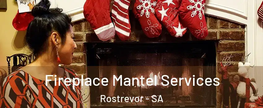 Fireplace Mantel Services Rostrevor - SA