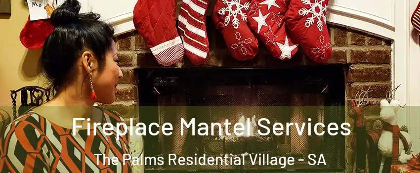 Fireplace Mantel Services The Palms Residential Village - SA
