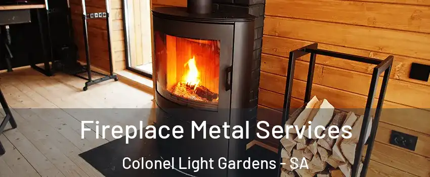 Fireplace Metal Services Colonel Light Gardens - SA