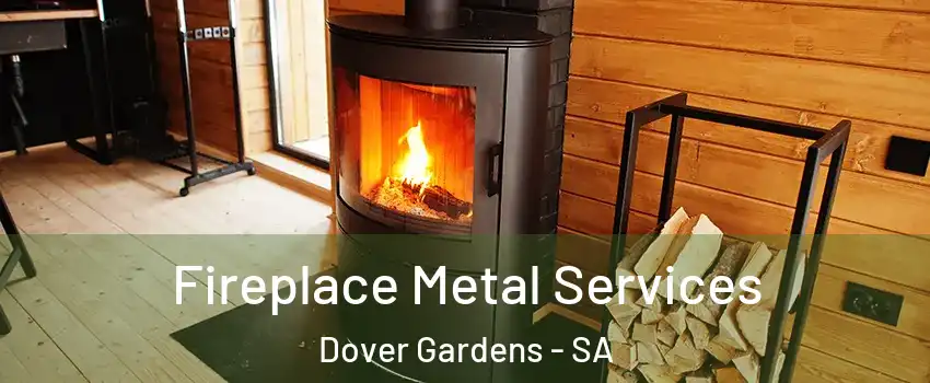 Fireplace Metal Services Dover Gardens - SA