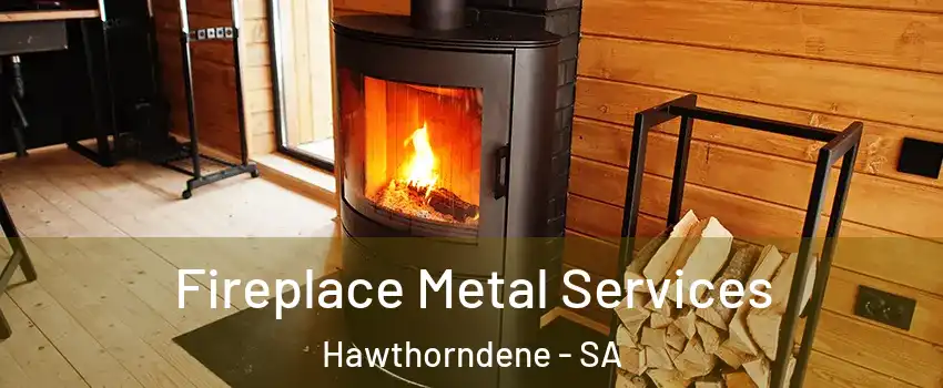  Fireplace Metal Services Hawthorndene - SA