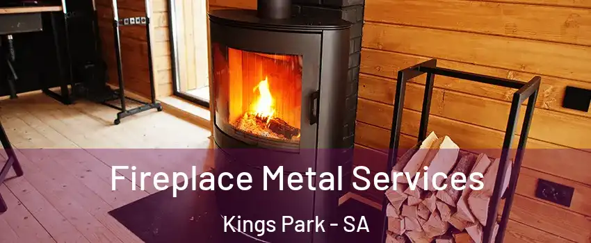 Fireplace Metal Services Kings Park - SA