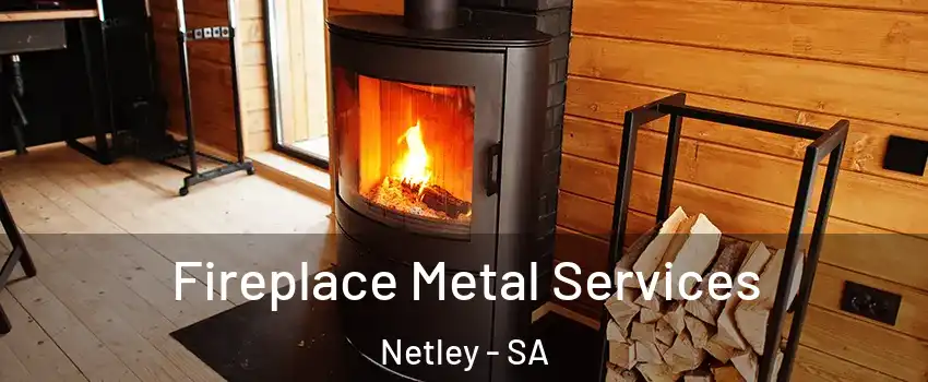 Fireplace Metal Services Netley - SA