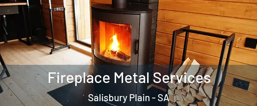 Fireplace Metal Services Salisbury Plain - SA