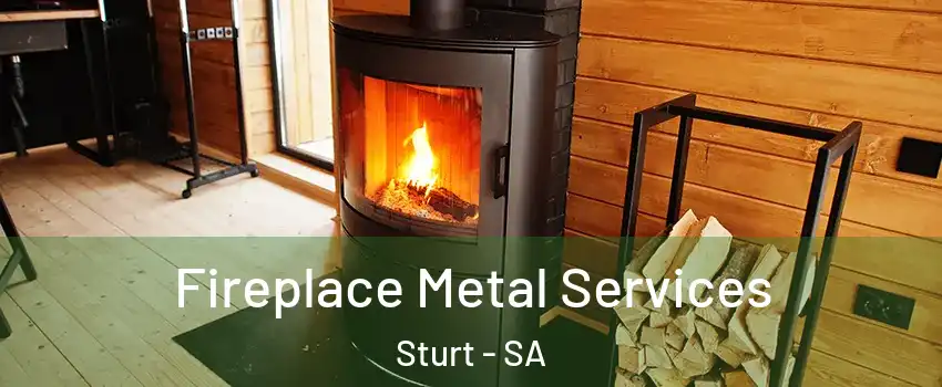 Fireplace Metal Services Sturt - SA