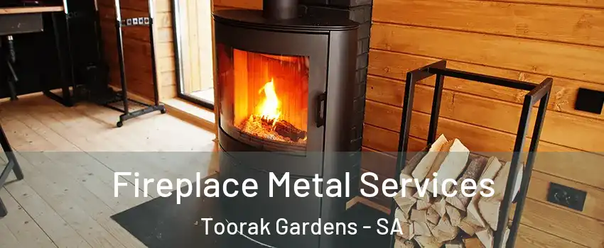 Fireplace Metal Services Toorak Gardens - SA