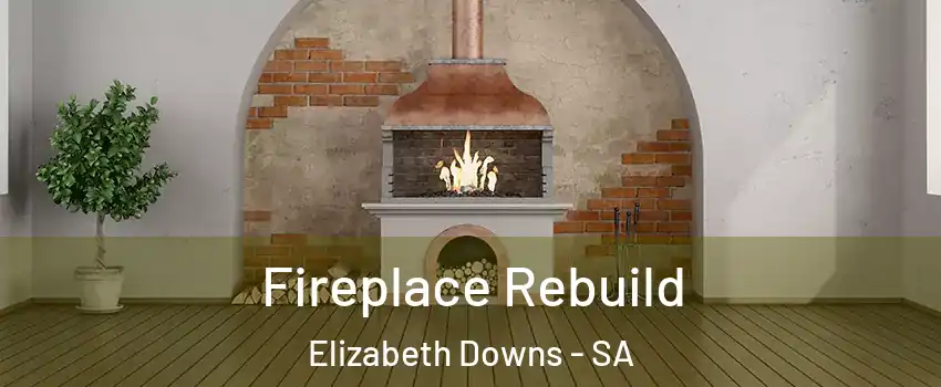 Fireplace Rebuild Elizabeth Downs - SA