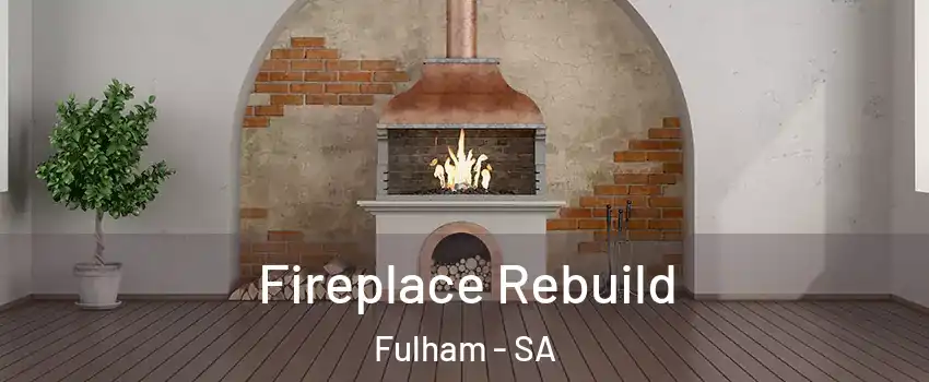 Fireplace Rebuild Fulham - SA