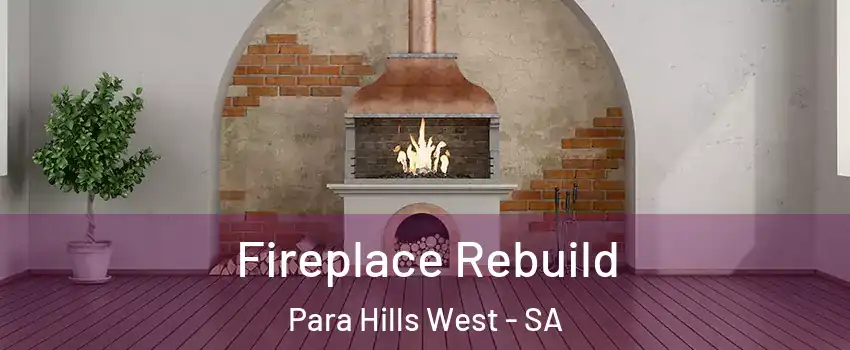 Fireplace Rebuild Para Hills West - SA