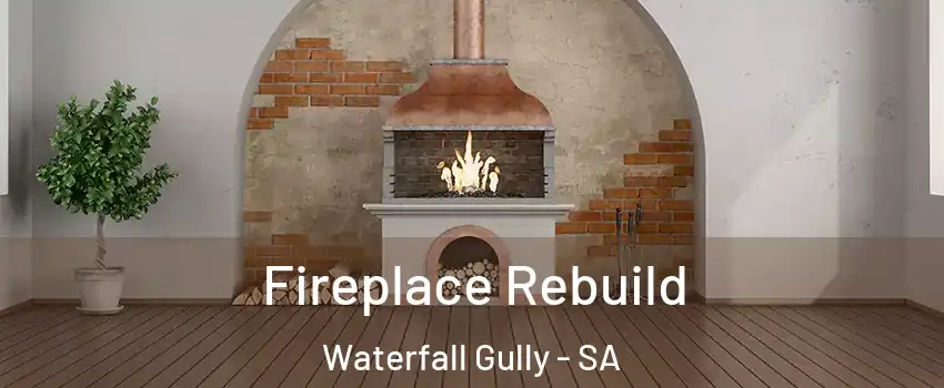  Fireplace Rebuild Waterfall Gully - SA