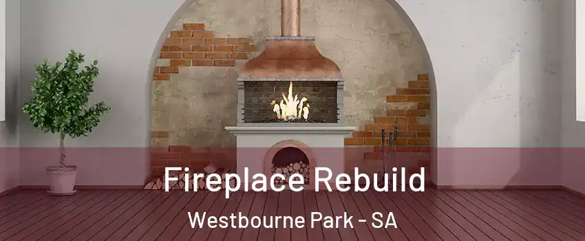 Fireplace Rebuild Westbourne Park - SA