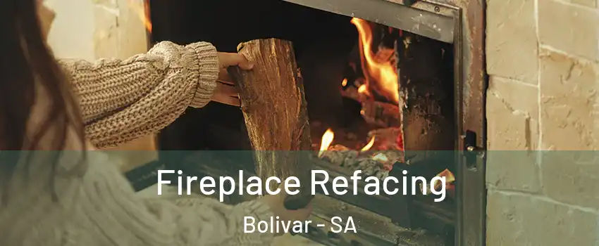 Fireplace Refacing Bolivar - SA