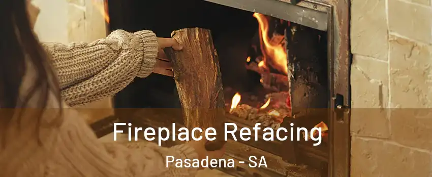 Fireplace Refacing Pasadena - SA