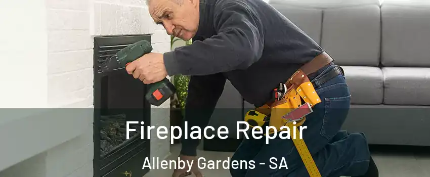 Fireplace Repair Allenby Gardens - SA