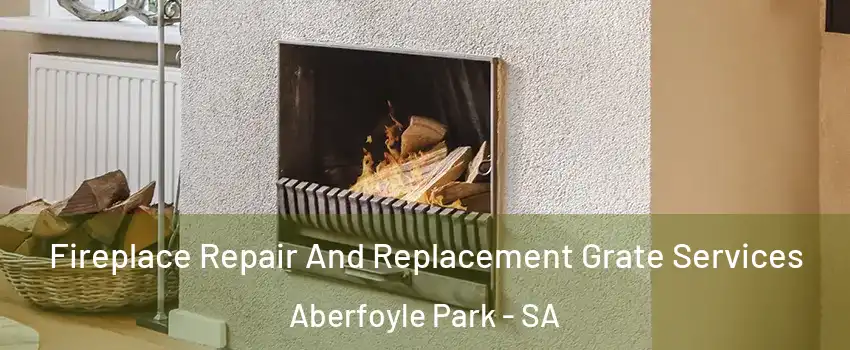Fireplace Repair And Replacement Grate Services Aberfoyle Park - SA
