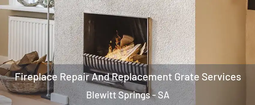 Fireplace Repair And Replacement Grate Services Blewitt Springs - SA