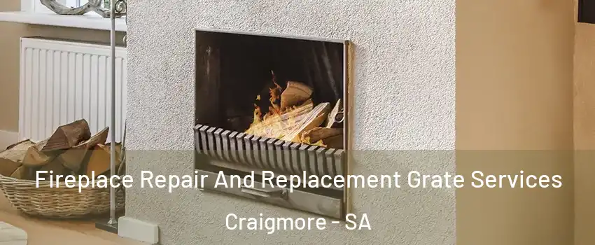 Fireplace Repair And Replacement Grate Services Craigmore - SA
