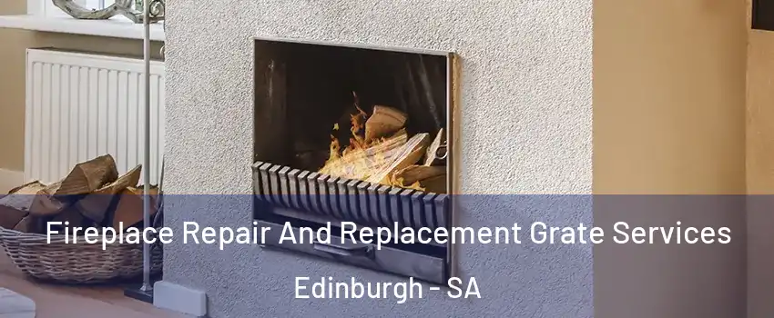 Fireplace Repair And Replacement Grate Services Edinburgh - SA