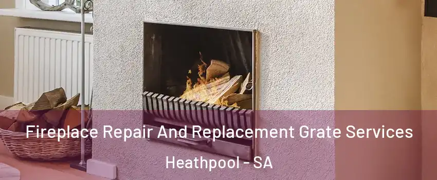  Fireplace Repair And Replacement Grate Services Heathpool - SA