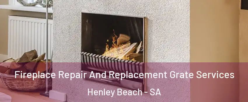 Fireplace Repair And Replacement Grate Services Henley Beach - SA