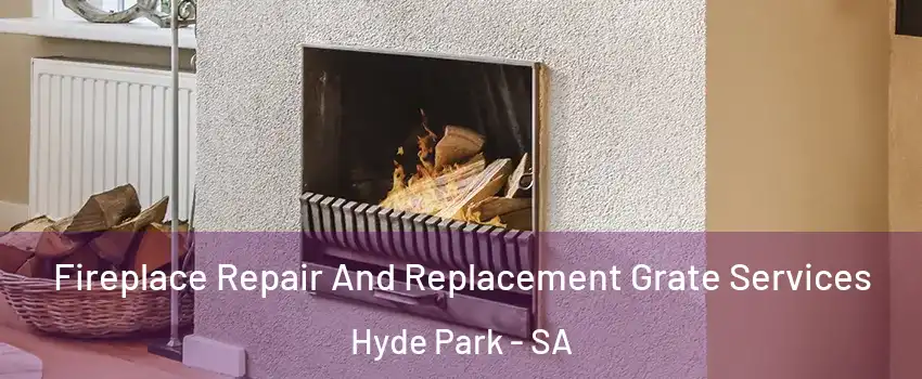 Fireplace Repair And Replacement Grate Services Hyde Park - SA