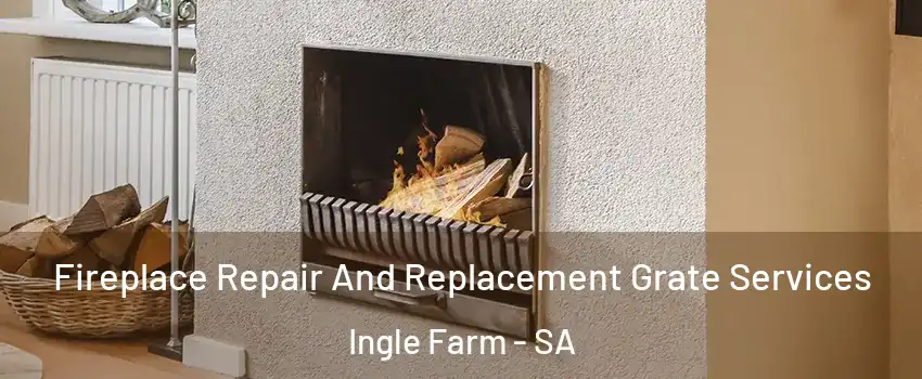 Fireplace Repair And Replacement Grate Services Ingle Farm - SA