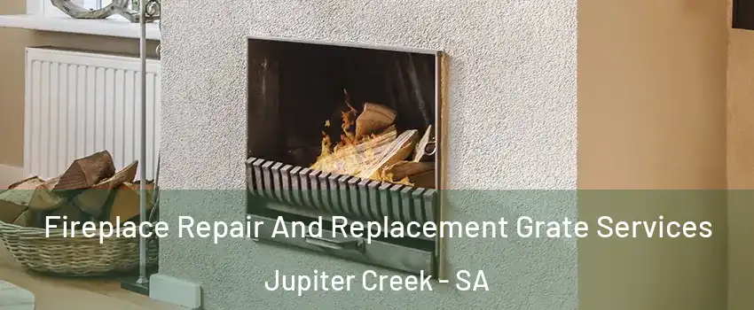 Fireplace Repair And Replacement Grate Services Jupiter Creek - SA