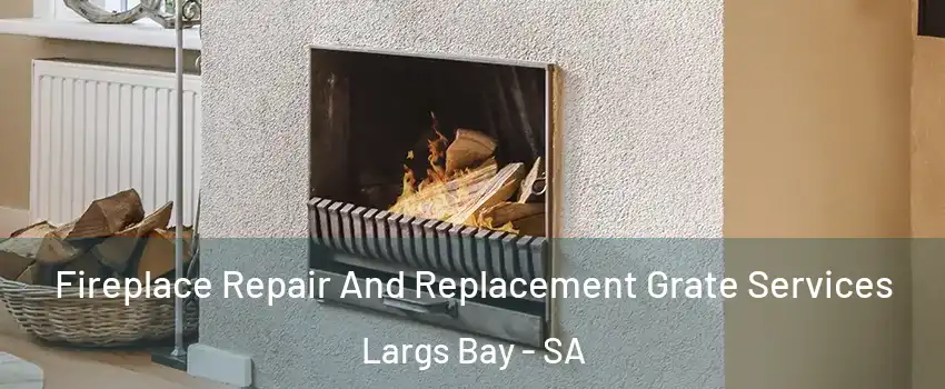 Fireplace Repair And Replacement Grate Services Largs Bay - SA