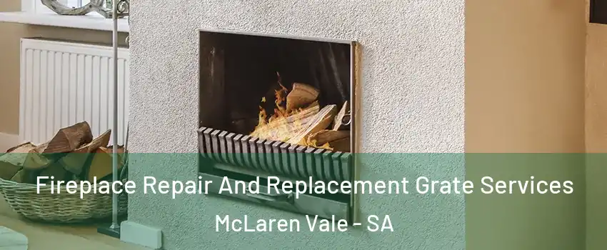Fireplace Repair And Replacement Grate Services McLaren Vale - SA