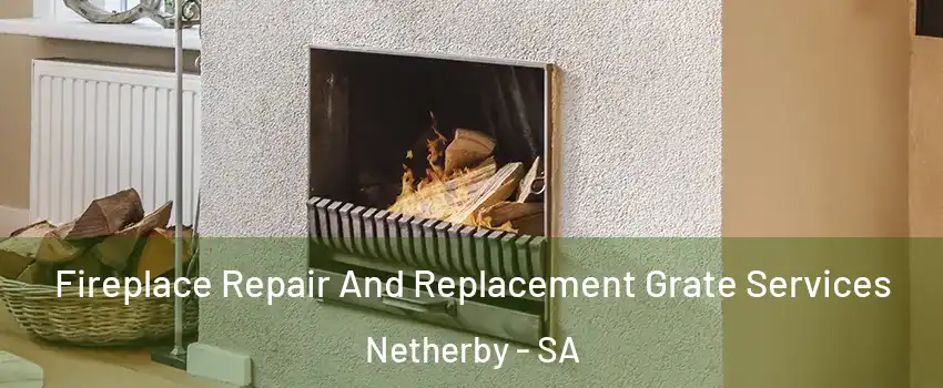 Fireplace Repair And Replacement Grate Services Netherby - SA