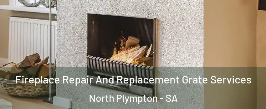 Fireplace Repair And Replacement Grate Services North Plympton - SA