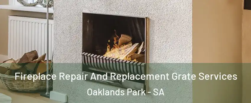 Fireplace Repair And Replacement Grate Services Oaklands Park - SA