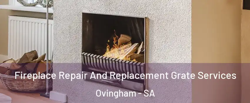 Fireplace Repair And Replacement Grate Services Ovingham - SA
