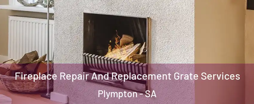 Fireplace Repair And Replacement Grate Services Plympton - SA