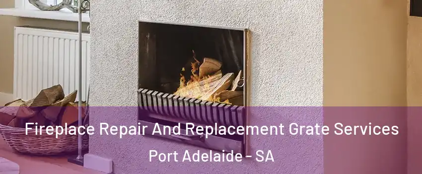 Fireplace Repair And Replacement Grate Services Port Adelaide - SA