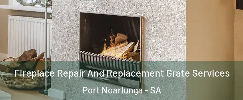 Fireplace Repair And Replacement Grate Services Port Noarlunga - SA