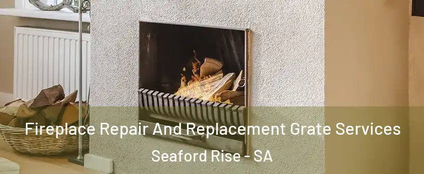 Fireplace Repair And Replacement Grate Services Seaford Rise - SA