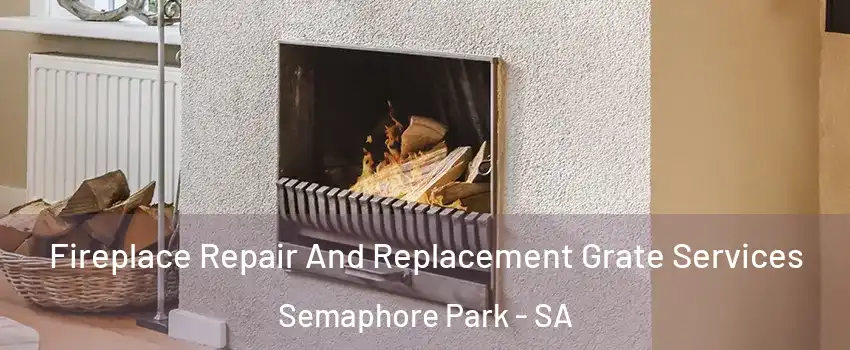 Fireplace Repair And Replacement Grate Services Semaphore Park - SA