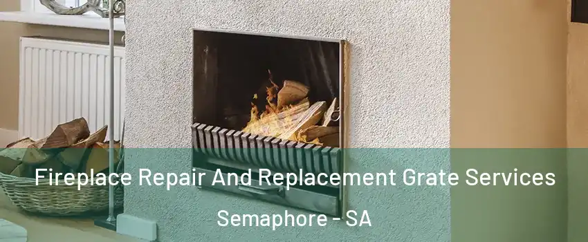  Fireplace Repair And Replacement Grate Services Semaphore - SA