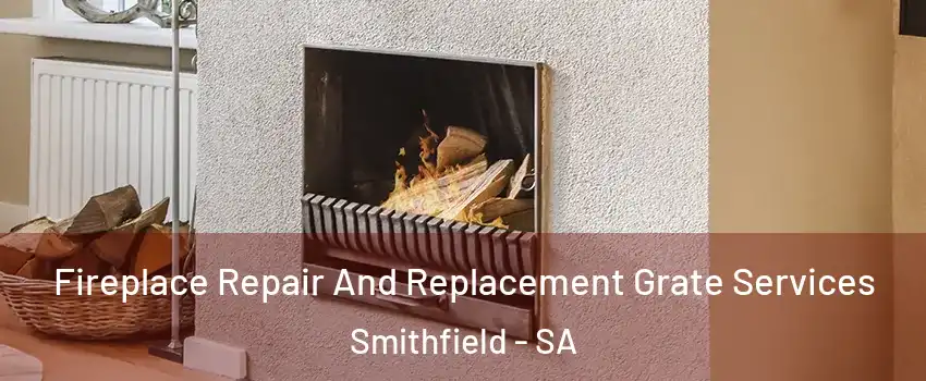 Fireplace Repair And Replacement Grate Services Smithfield - SA