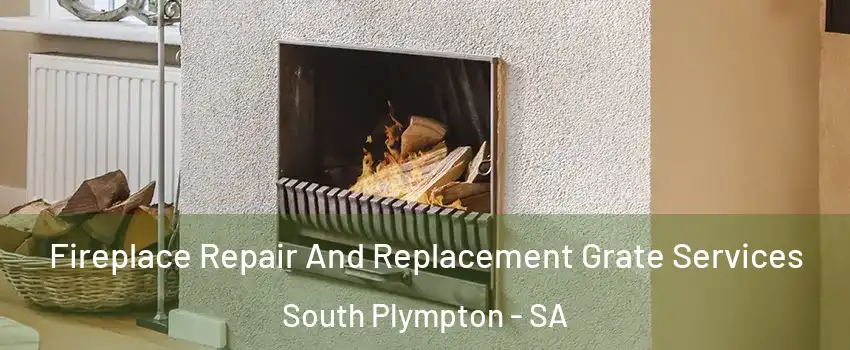 Fireplace Repair And Replacement Grate Services South Plympton - SA