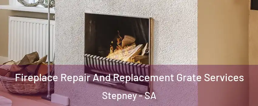 Fireplace Repair And Replacement Grate Services Stepney - SA