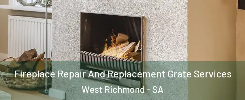 Fireplace Repair And Replacement Grate Services West Richmond - SA