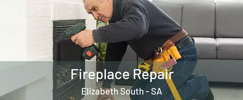 Fireplace Repair Elizabeth South - SA
