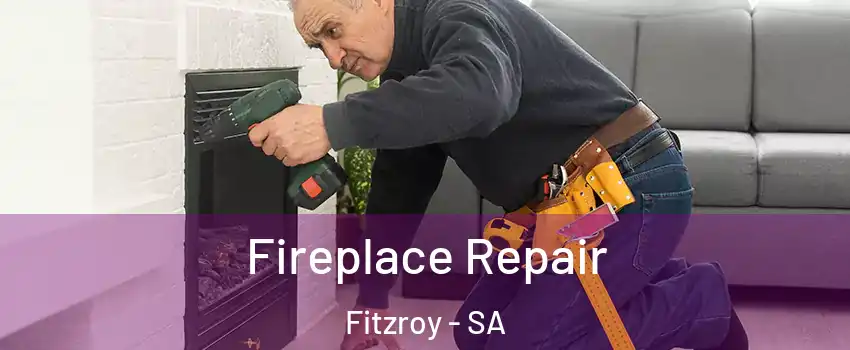 Fireplace Repair Fitzroy - SA