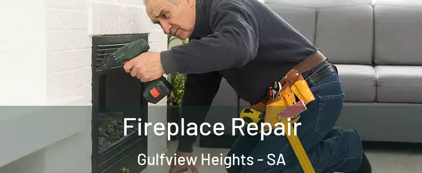 Fireplace Repair Gulfview Heights - SA