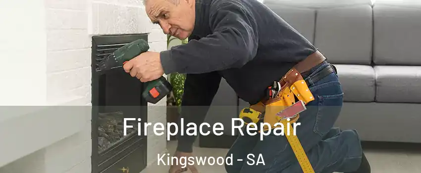 Fireplace Repair Kingswood - SA