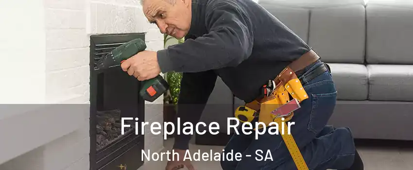 Fireplace Repair North Adelaide - SA